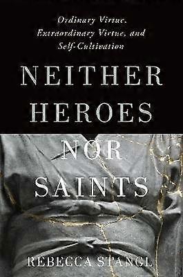 Neither Heroes nor Saints