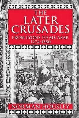 The Later Crusades 1274-1580