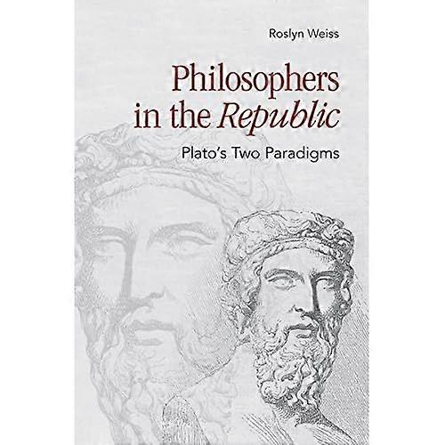 Philosophers in the Republic : Plato's Two Paradigms