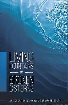 Living Fountains or Broken Cisterns