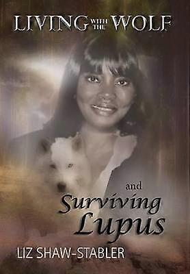 Living with the Wolf and Surviving Lupus