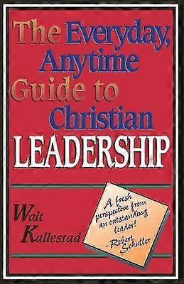 The Everyday Anytime Guide to Christian Leadership