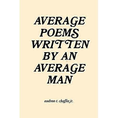 Average Poems Written by an Average Man