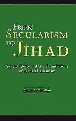 From Secularism to Jihad