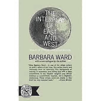 The Interplay Of East And West Points Of Conflict And Cooperation - Barbara Ward