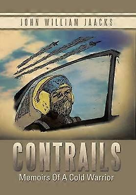 Contrails Memoirs of a Cold Warrior
