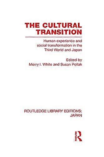 The Cultural Transition: Human Experience and Social Transformation in the Third World and Japan