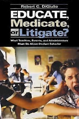 Educate Medicate or Litigate?