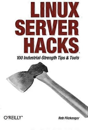 Linux Server Hacks: 100 Industrial-Strength Tips and Tools