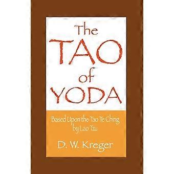 The Tao of Yoda: Basierend auf dem Tao Te Ching von Lao Tzu