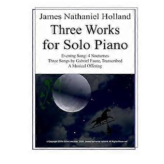 Tre opere per pianoforte solo: Evening Song 4 Nocturnes, tre canzoni di Faure, un'offerta musicale