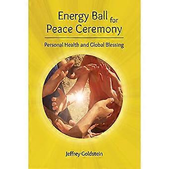 Ceremonia de la Bola de Energía por la Paz: Salud Personal y Bendición Global