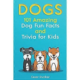 Cani: 101 incredibili curiosità sui cani e curiosità per bambini: impara ad amare e addestrare il cane perfetto (CON 40+ FOTO!) (Libri sui cani)