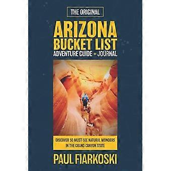 Arizonan seikkailuopas ja päiväkirja: 50 luonnon ihmettä, jotka on pakko nähdä Grand Canyonin osavaltiossa