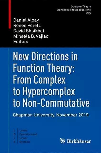 Directions In Function Theory From Complex To Hypercomplex To Non-commutative Ch - Springer Nature B.V