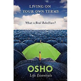 At leve på dine egne præmisser Hvad er ægte oprør - OSHO - Paperback - en bog