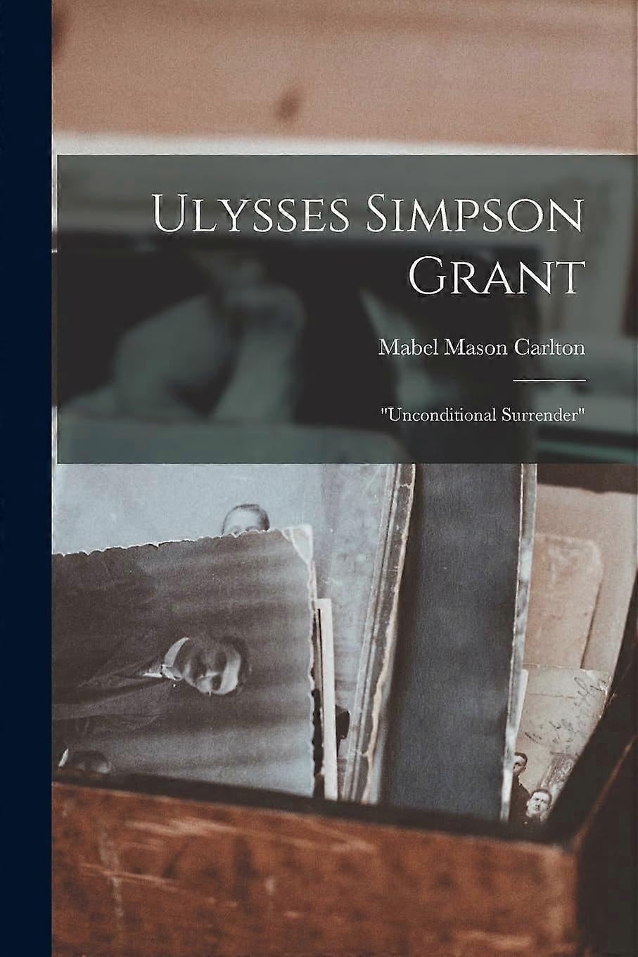 Ulysses simpson grant unconditional surrender