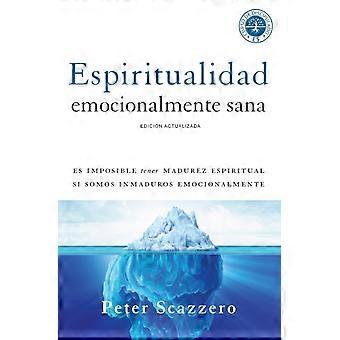 La Espiritualidad Emocionalmente Sana Es Imposible Tener Madurez Espiritual Si S - Peter Scazzero - Paperback - en Book