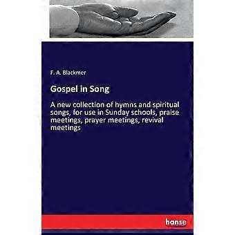 Gospel In Songa New Collection Of Hymns And Spiritual Songs For Use In Sunday - F. A. Blackmer - Paperback - en Book
