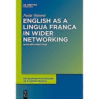 English as a Lingua Franca in Wider Networking Blogging Practices