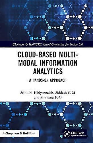Cloud based Multi Modal Information Analytics A Hands on Approach