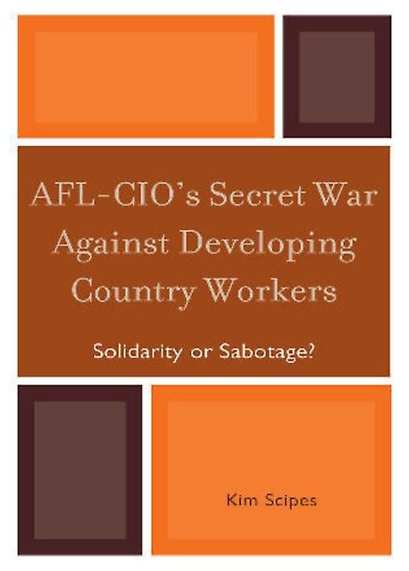 Aflcios Secret War Against Developing Country Workers