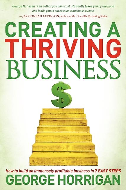 Creating A Thriving Business by George Horrigan Paperback Book