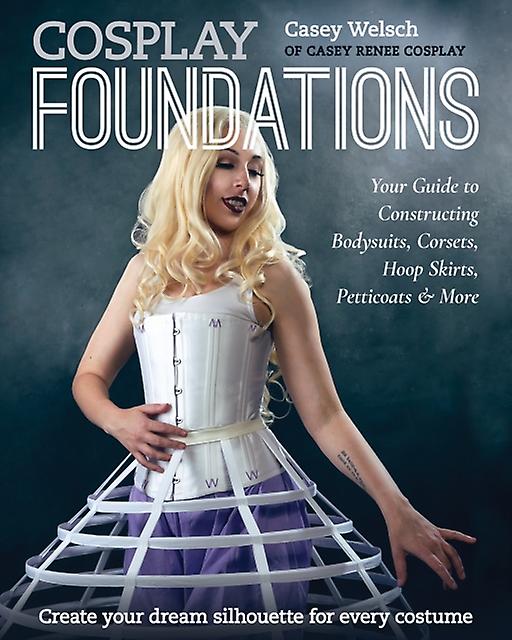 Cosplay Foundations - Casey Welsch - Paperback - English Book - Needlework and fabric crafts