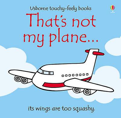 Thats Not My Plane. by Fiona Watt Board book Book