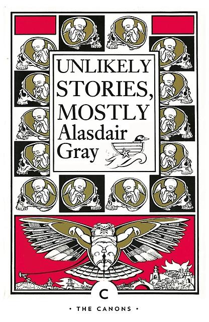 Unlikely Stories Mostly - Alasdair Gray
