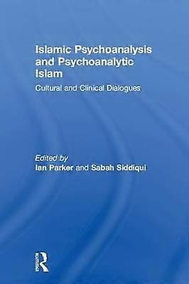 Islamic Psychoanalysis and Psychoanalytic Islam