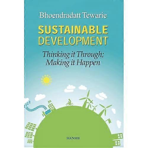 Sustainable Development: Thinking It Through; Making It Happen