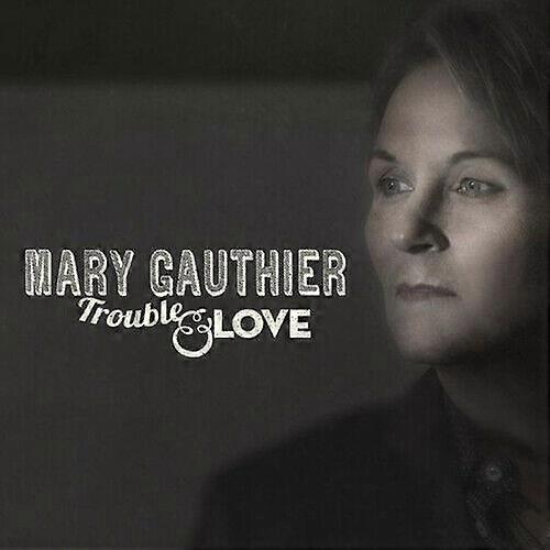 Mary Gauthier Trouble and Love CD (2014)