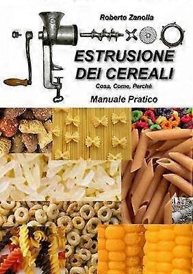 ESTRUSIONE DEI CEREALI - Cosa Come Perché