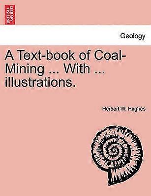 A Textbook of CoalMining  With  illustrations