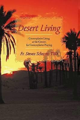 Desert Living Contemplative Living as the Context for Contemplative Praying