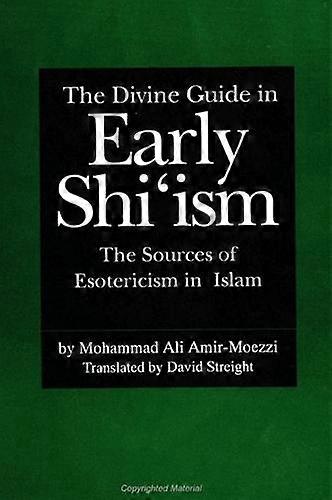 The Divine Guide In Early Shiism by Mohammad Ali AmirMoezzi Paperback