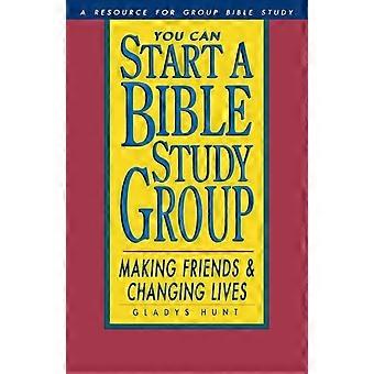 You Can Start A Bible Study Making Friends Changing Lives - Gladys Hunt - Paperback - en Book