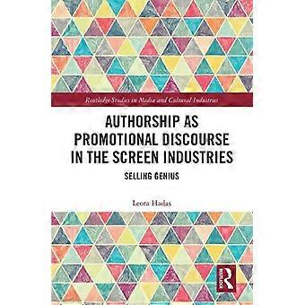 Authorship As Promotional Discourse In The Screen Industries Selling Genius - Leora Hadas