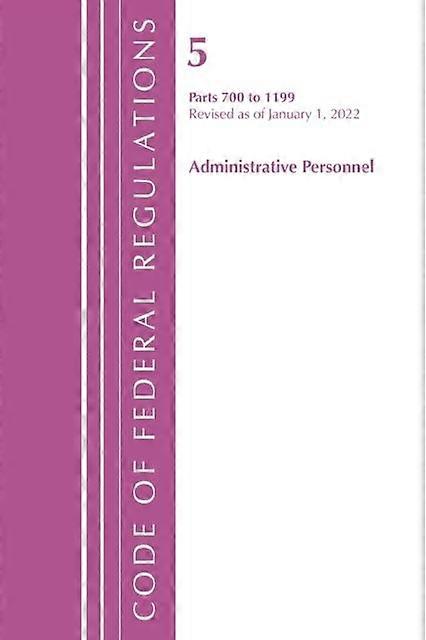 Code Of Federal Regulations Title 05 Administrative Personnel 700-1199 Rev by Office of the Federal Register U.S Paperback