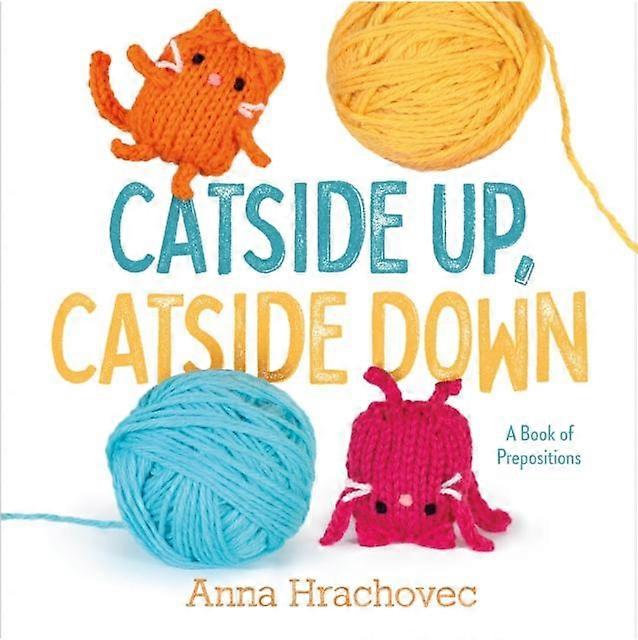 Catside Up Catside Down by Anna Hrachovec Hardback Book