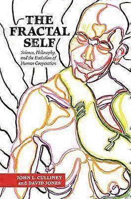 The Fractal Self - Science Philosophy and the Evolution of Human Cooperation