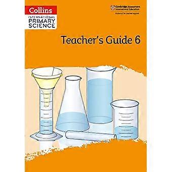 Collins International Primary Science - International Primary Science Teacher's Guide: Fase 6 (Collins International Primary Science)