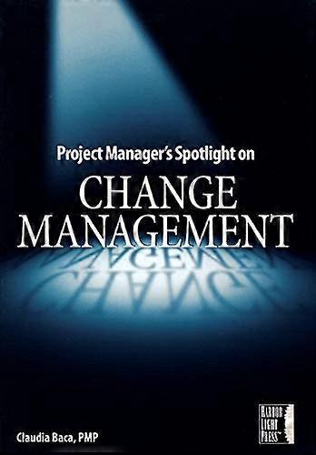 Project Manager's Spotlight on Change Management (Project Managers Spotlight)