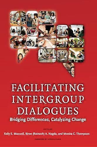 Facilitating Intergroup Dialogues: Bridging Differences, Catalyzing Change