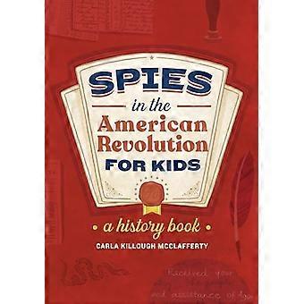 Spioner i den amerikanske revolusjonen for barn: En historiebok (Spies in History for Kids)
