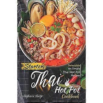 Libro de cocina de olla caliente tailandesa para principiantes: deliciosas pero simples recetas de ollas calientes tailandesas