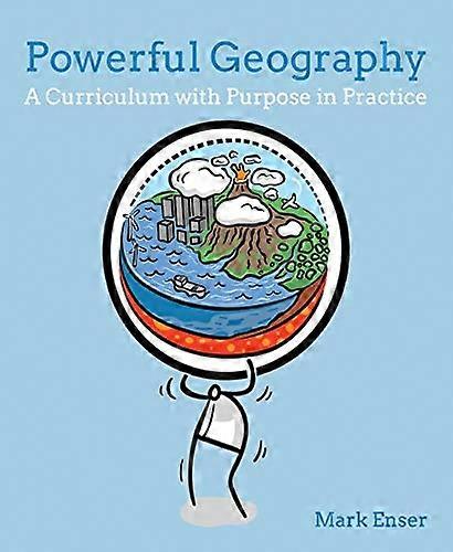 Powerful Geography: A curriculum with purpose in practice