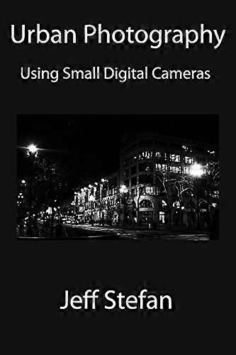 Urban Photography: Using Small Digital Cameras
