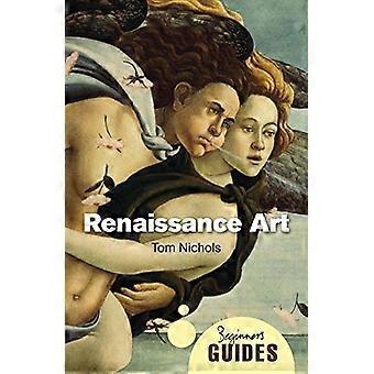 Renaissance kunst: A Beginner's Guide (Beginners vejledninger